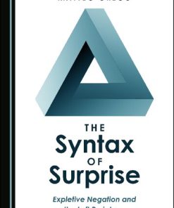 The Syntax of Surprise Expletive Negation and the Left Periphery 1st Edition Matteo Greco
