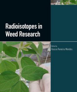 Radioisotopes in Weed Research 1st Edition Kassio Mendes Editor