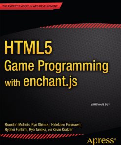 HTML5 Game Programming with enchant js 1st Edition by Brandon Mcinnis, Ryo Shimizu, Hidekazu Furukawa, Ryohei Fushimi, Ryo Tanaka, Kevin Kratzer  ISBN 1430247436  978-1430247432