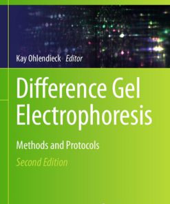 Difference Gel Electrophoresis Methods and Protocols 2nd Edition Kay Ohlendieck