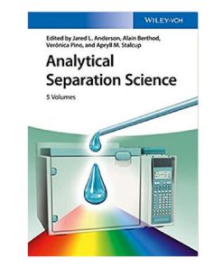 Analytical Separation Science First Edition Jared L Anderson Alain Berthod Verónica Pino Estévez And Apryll M Stalcup