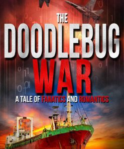 The Doodlebug War A Tale of Fanatics and Romantics Tales of Adversego 3 Andrew Updegrove