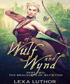 The Bracelets of Ælfwynn The Kingdoms of Gyldren Book 2 First Edition - July 2022 – 01 Lexa Luthor