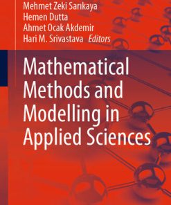 Mathematical Methods and Modelling in Applied Sciences Lecture Notes in Networks and Systems Book 123 Mehmet Zeki Sarıkaya Hemen Dutta Ahmet Ocak Akdemir Hari M Srivastava