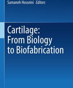 Cartilage From Biology to Biofabrication Mohamadreza Baghaban Eslaminejad Editor Samaneh Hosseini Editor