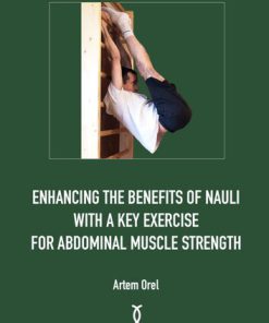 Enhancing the Benefits of Nauli with a Key Exercise for Abdominal Muscle Strength 1st Edition Orel Artem Орел Артем