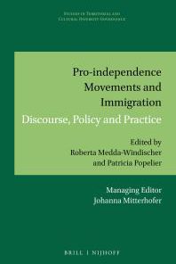 Pro Independence Movements and Immigration Discourse Policy and Practice 1st Edition Roberta Medda Windischer Patricia Popelier