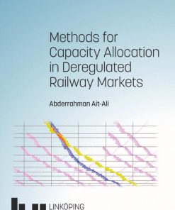 Methods for Capacity Allocation in Deregulated Railway Markets 1st Edition Abderrahman Ait Ali