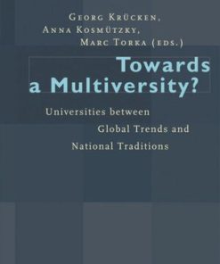 Towards a Multiversity Universities between Global Trends and National Traditions Georg Krücken Editor Anna Kosmützky Editor Marc Torka Editor