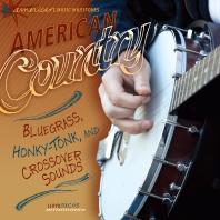 American Country Bluegrass Honky Tonk and Crossover Sounds 1st Edition Lloyd Sachs