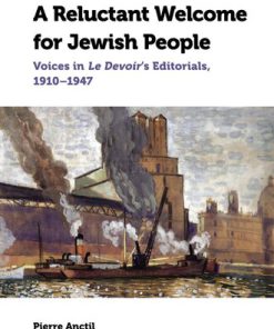 A Reluctant Welcome for Jewish People Voices in Le Devoir s Editorials 1910 1947 Canadian Studies  Pierre Anctil
