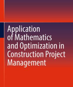 Application of Mathematics and Optimization in Construction Project Management Hêriş Golpîra (Editor)