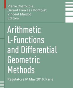 Arithmetic L Functions and Differential Geometric Methods Regulators IV May 2016 Paris Progress in Mathematics 338  Pierre Charollois (Editor)