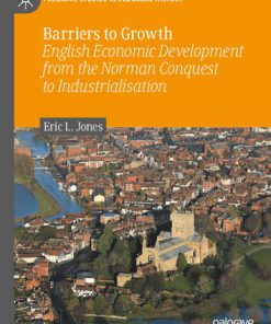 Barriers to Growth: English Economic Development from the Norman Conquest to Industrialisation 1st Edition Eric Lionel Jones