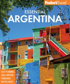 Fodor s Essential Argentina with the Wine Country Uruguay Chilean Patagonia Full color Travel Guide  2nd Edition Allan Kelin