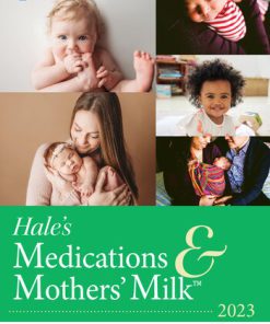 Hale s Medications Mothers Milk 2023 A Manual of Lactational Pharmacology 20th Edition Thomas W. Hale Phd