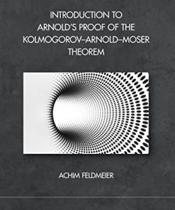 Introduction to Arnold’s Proof of the Kolmogorov–Arnold–Moser Theorem 1st Edition Achim Feldmeier