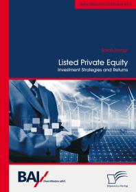 Listed Private Equity Investment Strategies and Returns Investment Strategies and Returns 1st Edition Sarah Kumpf