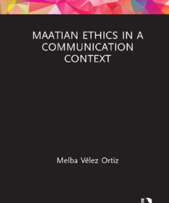 Maatian Ethics in a Communication Context 1st Edition Melba Vélez Ortiz