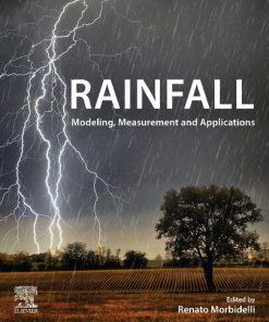 Rainfall Modeling Measurement and Applications 1st Edition by Renato Morbidelli ISBN 9780128225448 0128225440