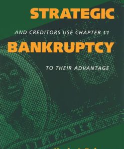 Strategic Bankruptcy How Corporations and Creditors Use Chapter 11 to Their Advantage by Kevin J. Delaney 0520911024 9780520911024