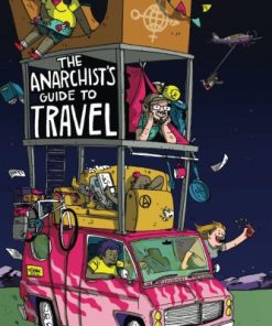 The Anarchist s Guide to Travel A manual for future hitchhikers hobos and other misfit wanderers 1st Edition by Matthew Nicholas Derrick ISBN 9780999120286 099912028X