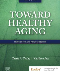 Toward Healthy Aging: Human Needs and Nursing Response 11th Edition Theris A. Touhy Dnp  Cns  Dpnap