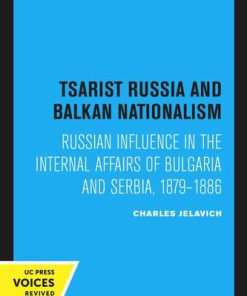 Tsarist Russia and Balkan Nationalism 1st Edition by Charles Jelavich ISBN 9780520350427 0520350421