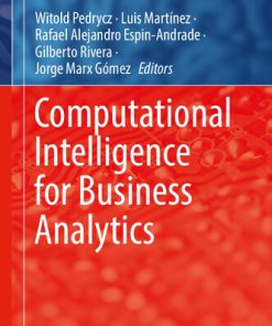 Computational Intelligence for Business Analytics Witold Pedrycz Luis Martínez Rafael Alejandro Espin Andrade Gilberto Rivera Jorge Marx Gómez Eds