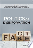 Politics of Disinformation 1st Edition Bella Palomo Dolors Palau Sampio Eva Campos Dominguez Guillermo Lopez Garcia Pere Masip Eds