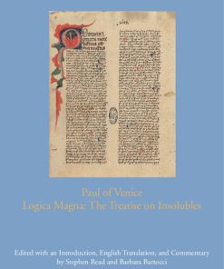 Paul of Venice Logica Magna The Treatise on Insolubles Dallas Medieval Texts and Translations 27 Stephen Read Editor Barbara Bartocci Editor