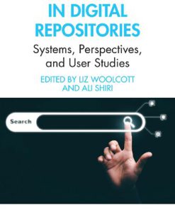Discoverability in Digital Repositories Systems Perspectives and User Studies 1st Edition by Liz Woolcott , Ali Shiri ISBN 1032106581 978-1032106588