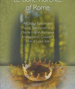 Le Bone Florence of Rome: A Critical Edition and Facing Translation of a Middle English Romance Analogous to Chaucer's Man of Law's Tale (New Century Chaucer) Jonathan Stavsky